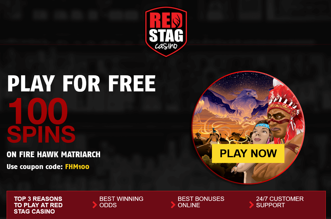 Red Stag 100 Free Spins
                          on FIRE HAWK MATRIARCH